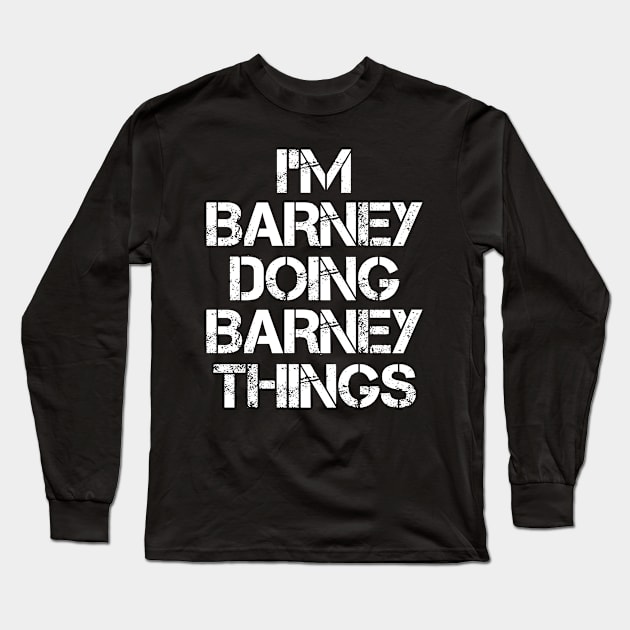 Barney Name T Shirt - Barney Doing Barney Things Long Sleeve T-Shirt by Skyrick1